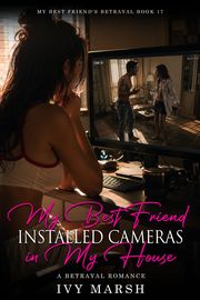 Book 17: My Best Friend Installed Cameras in My House